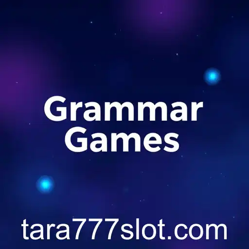 Exploring the Enchanting World of Grammar Games with Tara777